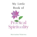 My Little Book of Practical Spirituality - Paperback