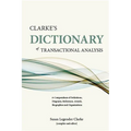 Clarke's Dictionary of Transactional Analysis: A Compendium of Definitions, Diagrams, References, Awards, Biographies and Organizations - Paperback