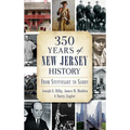 350 Years of New Jersey History: From Stuyvesant to Sandy - Hardcover