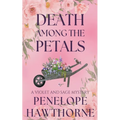 Death Among the Petals: A Violet and Sage Mystery - Paperback