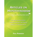 Articles on hypothyroidism: Covering hypothyroidism, thyroid treatment, lab testing, cortisol and related issues - Paperback
