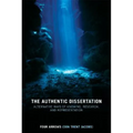 The Authentic Dissertation: Alternative Ways of Knowing, Research, and Representation - Paperback