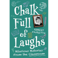 Chalk Full of Laughs: Hilarious Histories From the Classroom - Paperback