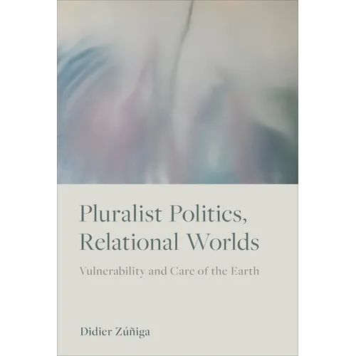 Pluralist Politics, Relational Worlds: Vulnerability and Care of the Earth - Paperback