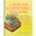 Lasagna Gardening with Herbs: Enjoy Fresh Flavor, Fragrance, and Beauty with No Digging, No Tilling, No Weeding, No Kidding! - Paperback