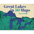 Great Lakes in 50 Maps - Hardcover