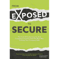 From Exposed to Secure: The Cost of Cybersecurity and Compliance Inaction and the Best Way to Keep Your Company Safe - Paperback