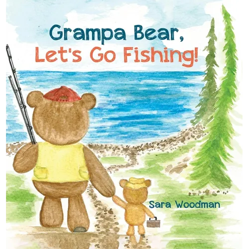 Grampa Bear, Let's Go Fishing! - Hardcover