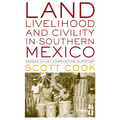 Land, Livelihood, and Civility in Southern Mexico: Oaxaca Valley Communities in History - Paperback