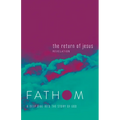 Fathom Bible Studies: The Return of Jesus Student Journal (Revelation): A Deep Dive Into the Story of God - Paperback