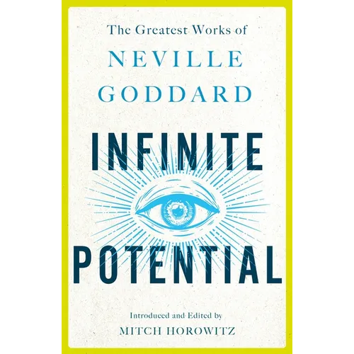 Infinite Potential: The Greatest Works of Neville Goddard - Paperback