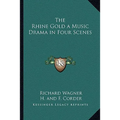 The Rhine Gold a Music Drama in Four Scenes - Paperback
