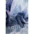 Sensing Sound: Singing and Listening as Vibrational Practice - Paperback