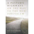 A Pastor's Highways on the Way to the New Jerusalem - Paperback