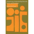 Ancestoring: Understanding Records, Family, and Ourselves: Understanding Records, Family, and Ourselves: Understanding Records, Families, and Ourselve - Paperback
