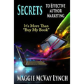 Secrets to Effective Author Marketing: It's More Than "Buy My Book" - Paperback