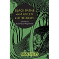 Black Paths and Green Cathedrals: A Guide to Ecological Paganism - Paperback
