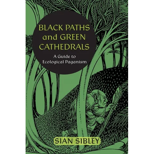 Black Paths and Green Cathedrals: A Guide to Ecological Paganism - Paperback