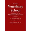 Get Into Veterinary School - Third Edition - Insights by an Admissions Professional, For High School, College and Returning Adult Students - Paperback