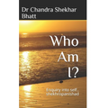 Who Am I?: Enquiry into self.. shekhropanishad - Paperback