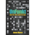 UnFunkt: Quiet the Noise. Ignite the Light. - Paperback