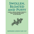 Swollen, Bloated and Puffy: A manual lymphatic drainage therapist's guide to reducing swelling in the face and body - Paperback