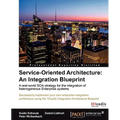 Service Oriented Architecture: An Integration Blueprint - Paperback
