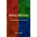 Making Faith-Sense: Theological Reflection in Everyday Life - Paperback
