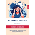 Beating Burnout: Helping the All-Or-Nothing Personality to Find Balance - Paperback