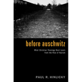 Before Auschwitz: What Christian Theology Must Learn from the Rise of Nazism - Hardcover