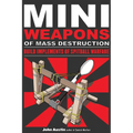 Mini Weapons of Mass Destruction: Build Implements of Spitball Warfare: Volume 1 - Paperback