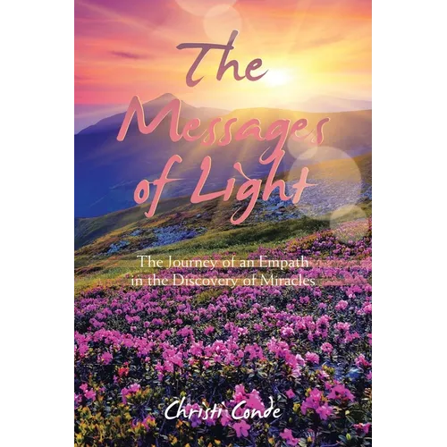 The Messages of Light: The Journey of an Empath in the Discovery of Miracles - Paperback