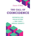 The Call of Coincidence: Mathematical Gems, Peculiar Patterns, and More Stories of Numerical Serendipity - Paperback