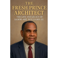 The Fresh Prince Architect: The Life and Legacy of Samm-Art Williams III - Paperback