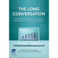 The Long Conversation: Maximizing Business Value from Information Technology Investment - Hardcover