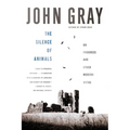 The Silence of Animals: On Progress and Other Modern Myths - Paperback