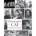 The Photographed Cat: Picturing Close Human-Feline Ties 1900-1940 - Hardcover