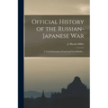 Official History of the Russian-Japanese war; a Vivid Panorama of Land and Naval Battles .. - Paperback