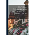 Imperial Germany and the Industrial Revolution - Hardcover
