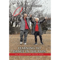 Learning to Dance in the Rain: An Adventure with God - Hardcover