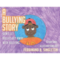 A Bullying Story: Don't let bullies get away with bullying - Paperback
