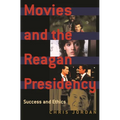 Movies and the Reagan Presidency: Success and Ethics - Hardcover