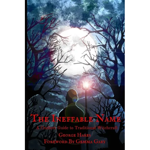 The Ineffable Name: A Crafters Guide to Traditional Witchcraft - Paperback