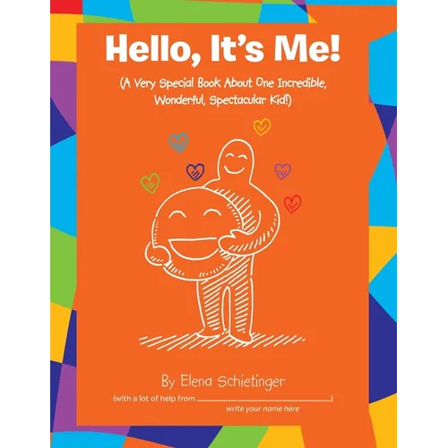 Hello, It's Me!: (A Very Special Book About One Incredible, Wonderful, Spectacular Kid!) - Paperback