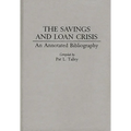 The Savings and Loan Crisis: An Annotated Bibliography - Hardcover