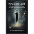 Pendulum Craft: A Complete Guide to Crafting and Using Personalized Divination Tools - Paperback