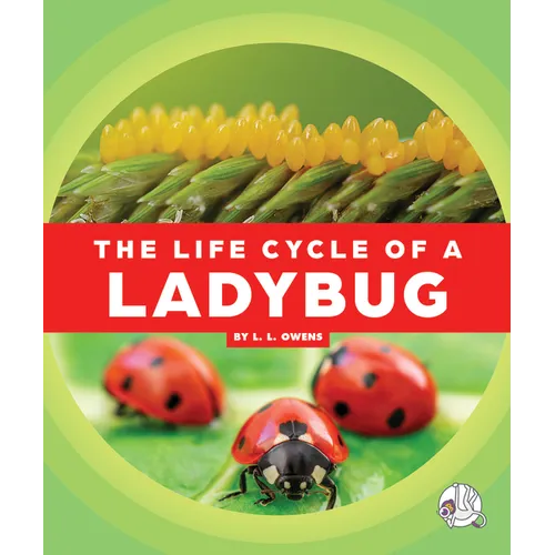 The Life Cycle of a Ladybug - Library Binding