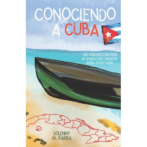 Conociendo a Cuba: mit Kurzgeschichten in spanischer Sprache Kuba entdecken - Paperback