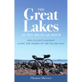 The Great Lakes at Ten Miles an Hour: One Cyclist's Journey Along the Shores of the Inland Seas - Paperback
