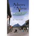 Asherex of Adreia - Hardcover